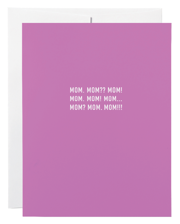 Mom. Mom?? Mom! Greeting Card