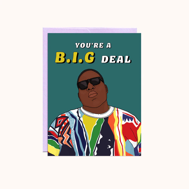 You're A B.I.G Deal Card