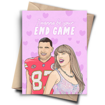 I wanna be your end game Taylor Swift Card